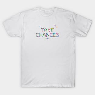 TAKE CHANCES - tropical word art T-Shirt